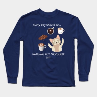 Every day should be 'National Hot Chocolate Day' Long Sleeve T-Shirt